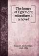 The house of Egremont microform : a novel, Seawell, Molly Elliot, 1860-1916 