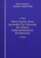 Hans Sachs. Eine Auswahl fr Freunde der ltern Vaterlndischen Dichtkunst, 
