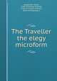The Traveller & the elegy microform, Goldsmith, Oliver, 1728-1774,Gray, Thomas, 1716-1771,Storr, Francis, 1839-1919,Sankey, C 