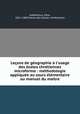 Leons de gographie l`usage des coles chrtiennes microforme : mthodologie applique au cours lmentaire ou manuel du matre, 