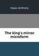 The king`s mirror microform, Hope, Anthony 