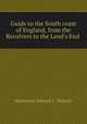 Guide to the South coast of England, from the Reculvers to the Land`s End ., Mackenzie Edward C. Walcott 