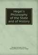 Hegel`s Philosophy of the State and of History, George Sylvester Morris, Georg Wilhelm Friedrich Hegel 