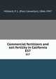 Commercial fertilizers and soil fertility in California. E57, Hibbard, P. L. (Paul Llewellyn), 1866-1947 