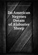 Do American Negroes Dream of Alabaster Sheep, Aboriginal Press Books:(Occupied N. America - Republic of South Africa - Occupied Australia) 