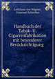 Handbuch der Tabak- U. Cigarrenfabrikation, 