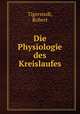 Die Physiologie des Kreislaufes, Tigerstedt, Robert 