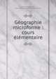 Gographie microforme : cours lmentaire, 