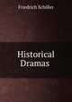 Historical Dramas ., Friedrich Schiller 
