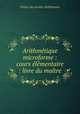 Arithmtique microforme : cours lmentaire : livre du matre, 