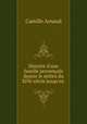 Histoire d`une famille provenale depuis le milieu du XIVe sicle jusqu`en ., Camille Arnaud 