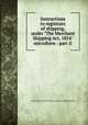 Instructions to registrars of shipping, under "The Merchant Shipping Act, 1854" microform : part II, Great Britain,Great Britain. Customs Establishment 