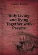Holy Living and Dying Together with Prayers, Jeremy Taylor 