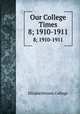 Our College Times. 8; 1910-1911, Elizabethtown College 