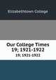 Our College Times. 19; 1921-1922, Elizabethtown College 