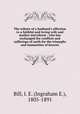 The tribute of a husband`s affection to a faithful and loving wife and mother microform : who has exchanged the conflicts and sufferings of earth for the triumphs and immunities of heaven, Bill, I. E. (Ingraham E.), 1805-1891 