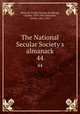 The National Secular Society`s almanack. 44, National Secular Society,Bradlaugh, Charles, 1833-1891,Holyoake, Austin, 1826-1874 