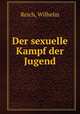 Der sexuelle Kampf der Jugend, Reich, Wilhelm 