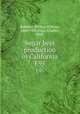 Sugar beet production in California. E95, Robbins, Wilfred William, 1884-1952,Price, Charles, 1895- 
