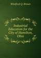 Industrial Education for the City of Hamilton, Ohio, Winifred Q. Brown 
