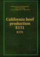 California beef production. E131, Guilbert, H. R. (Harold Reed), 1897-1952,Hart, G. H. (George Hart), 1883-1959 
