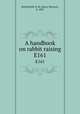 A handbook on rabbit raising. E161, Butterfield, H. M. (Harry Morton), b. 1887 