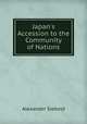 Japan`s Accession to the Community of Nations, Alexander Siebold 