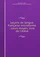 Leons de langue franaise microforme : cours moyen, livre de l`lve, 