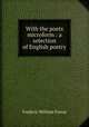 With the poets microform : a selection of English poetry, Farrar F W 
