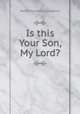 Is this Your Son, My Lord?, Helen Hamilton Gardener 