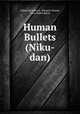 Human Bullets (Niku-dan), Tadayoshi Sakurai, Masujiro Honda, Alice Mabel Bacon 