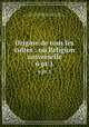 Origine de tous les cultes : ou Religion universelle. 6 pt.1, Dupuis, 1742-1809,Adams, John, 1735-1826, former owner,Boston Public Library) John Adams Library 