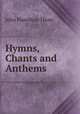 Hymns, Chants and Anthems, John Hamilton Thom 