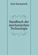 Handbuch der mechanischen Technologie, Karl Karmarsch 