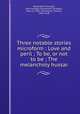 Three notable stories microform : Love and peril ; To be, or not to be ; The melancholy hussar, Alexander, Mrs,Argyll, John Douglas Sutherland Campbell, Duke of, 1845-1914,Hardy, Thomas, 1840-1928 