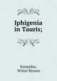 Iphigenia in Tauris;, Euripides, Witter Bynner 