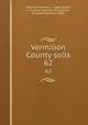 Vermilion County soils. 62, Wascher, Herman L., 1899-,Smith, L. H. (Louie Henrie), 1872-,Smith, Raymond Stratton, 1880- 
