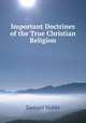 Important Doctrines of the True Christian Religion, Samuel Noble 