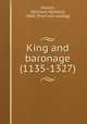 King and baronage (1135-1327), Hutton, W[illiam] H[olden], 1860- [from old catalog] 