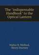 The "indispensable Handbook" to the Optical Lantern, Walter D. Welford, Henry Sturmey 