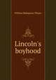 Lincoln`s boyhood, William Makepeace Thayer 
