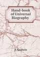 Hand-book of Universal Biography ., P. Godwin 