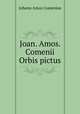 Joan. Amos. Comenii Orbis pictus, Johann Amos Comenius 