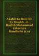 Akabir Ka Ramzan By Shaykh -ul- Hadith Muhammad Zakariyya Kandhelvi (r.a), Shaykh -ul- Hadith Muhammad Zakariyya Kandhelvi (r.a) 