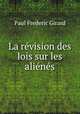 La rvision des lois sur les alins, Paul Frederic Girard 