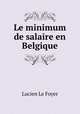 Le minimum de salaire en Belgique, Lucien Le Foyer 
