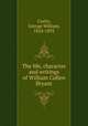 The life, character and writings of William Cullen Bryant, Curtis, George William, 1824-1892 