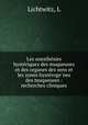Les anesthesies hysteriques des muqueuses et des organes des sens et les zones hysterogenes des muqueuses : recherches cliniques, Lichtwitz, L 