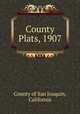 County Plats, 1907, County of San Joaquin, California 