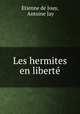 Les hermites en libert, Etienne de Jouy, Antoine Jay 